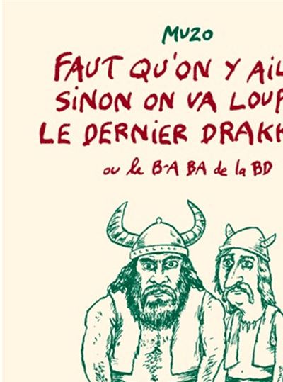 Faut qu'on y aille sinon on va louper le dernier drakkar