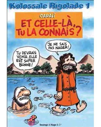 Kolossale rigolade T01 et celle-là, tu la connais ?