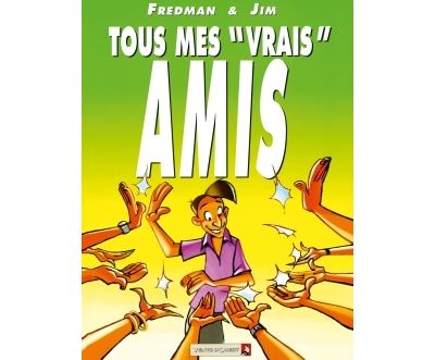 Tous mes «vrais» amis