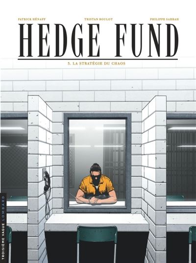 Hedge Fund - Tome 3 - La Stratégie du chaos