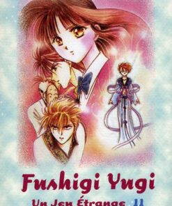 Vol.11 Fushigi yugi -Un jeu étrange