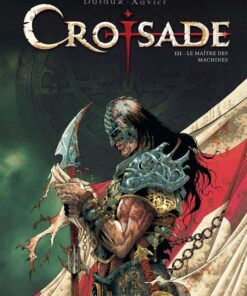 Croisade, Tome 3 : Le Maître des machines