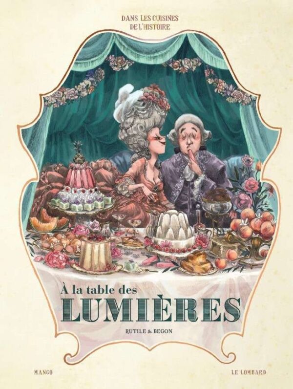 Dans les Cuisines de l'Histoire, Tome 3 : A la table des Lumières