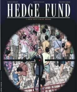 Hedge Fund, Tome 7 : Pour tout l'or du monde