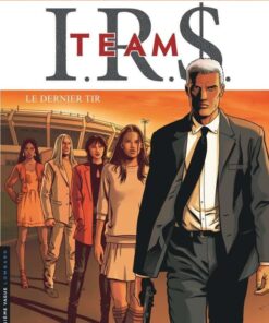 I.R.$. TEAM, Tome 4 : Le Dernier tir
