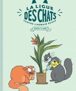 La Ligue des Chats, Tome 1 : La Ligue des Chats Contre l'Humain Écolo