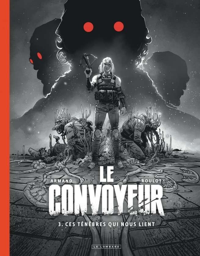 Le Convoyeur, Tome 3 : Ces ténèbres qui nous lient - édition Noir & Blanc