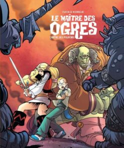Le Maître des Ogres, Tome 3 : L'Antre des pouvoirs