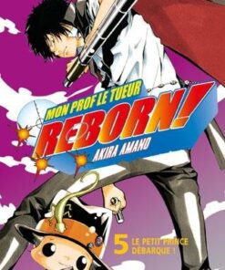 Vol.5 Reborn! (Le petit prince débarque !)