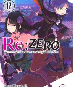 Vol.12 Re:Zero - Re:vivre dans un autre monde a partir de zero