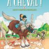 À cheval ! - Je découvre l'équitation