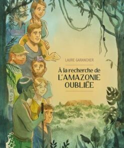 À la recherche de l'Amazonie oubliée