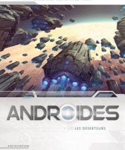 Androïdes T06 - Les Déserteurs