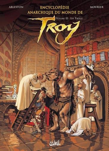 Encyclopédie anarchique du monde de Troy T02 - Les Trolls