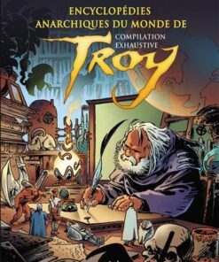 Encyclopédies anarchiques du monde de Troy compilation exhaustive -