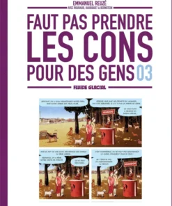 Faut pas prendre les cons pour des gens - tome 03