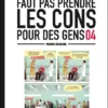 Faut pas prendre les cons pour des gens - tome 04