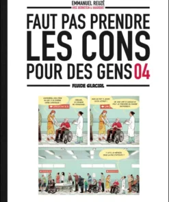 Faut pas prendre les cons pour des gens - tome 04