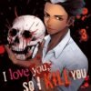 I love you so I kill you T04