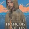 Je, François Villon T02