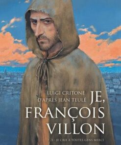 Je, François Villon T03
