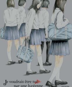 Je voudrais être tué par une lycéenne T01