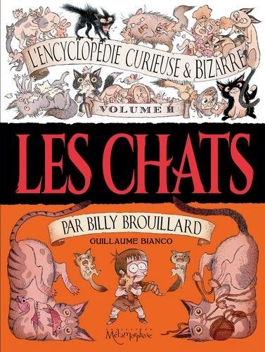 L'encyclopédie curieuse et bizarre par billy brouillard T02 - Les Chats L'encyclopédie curieuse et bizarre par billy brouillard T02 - Les Chats