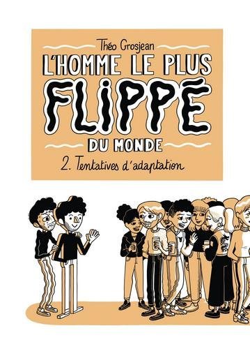 L'Homme le plus flippé du monde T02