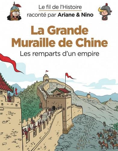 Le fil de l'Histoire raconté par Ariane & Nino -    - La Grande Muraille de Chine