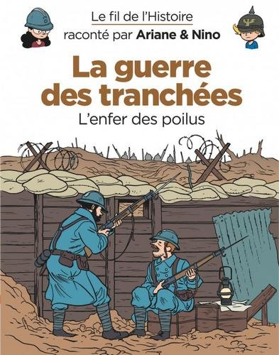 Le fil de l'Histoire raconté par Ariane & Nino -    - La guerre des tranchées