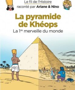 Le fil de l'Histoire raconté par Ariane & Nino -    - La pyramide de Khéops