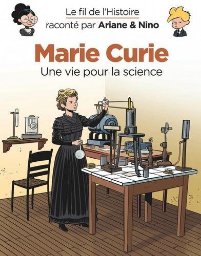 Le fil de l'Histoire raconté par Ariane & Nino -    - Marie Curie