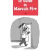 Le Guide du mauvais père T03