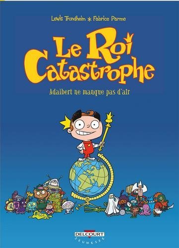 Le Roi catastrophe T01