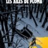 Les Ailes de Plomb - Intégrale T04 à T07