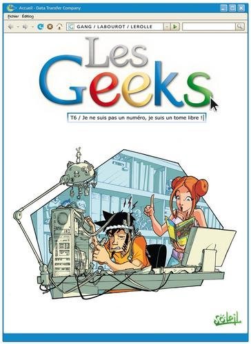Les geeks T06 - Je ne suis pas un numéro, je suis un tome libre !