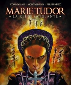 Les Reines de Sang - Marie Tudor T03