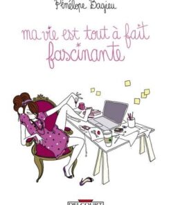 Ma vie est tout à fait fascinante