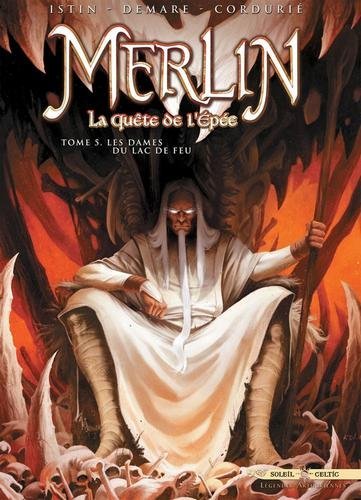 Merlin la quête de l épée T05 - Les Dames du lac de feu