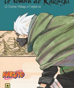 Naruto - Le roman de Kakashi Retsuden (Kakashi, le Sixième Hokage et l'enfant roi)