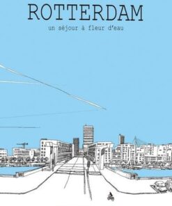 Rotterdam, un séjour à fleur d'eau