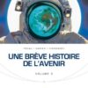 Une brève histoire de l'avenir T01