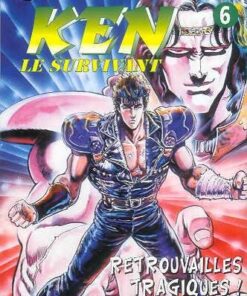 Vol.6 Ken, le survivant (Retrouvailles tragiques !)
