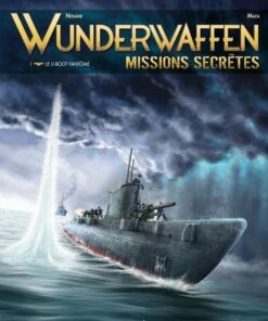 Wunderwaffen missions secrètes T01 - Le U-boot fantôme
