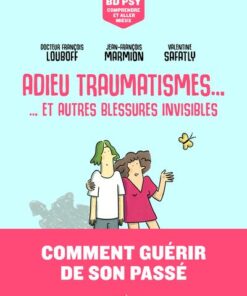 Adieu traumatismes... - ... et autres blessures invisibles