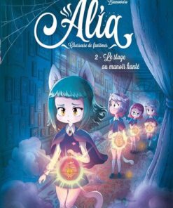 Alia - Chasseuse de fantômes - Tome 2 Le stage au manoir hanté
