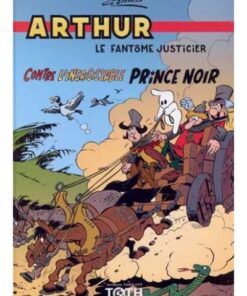 Arthur le fantôme T04 Contre linsaisissable prince noir