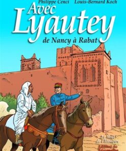 Avec Lyautey, de Nancy à Rabat