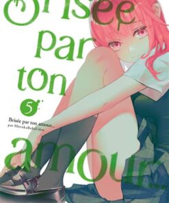 Brisée par ton amour... - Tome 05 (Nouvelle édition)