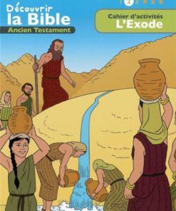 Cahier dactivités - Découvrir la Bible  -  Ancien Testament  L'Exode Volume 2